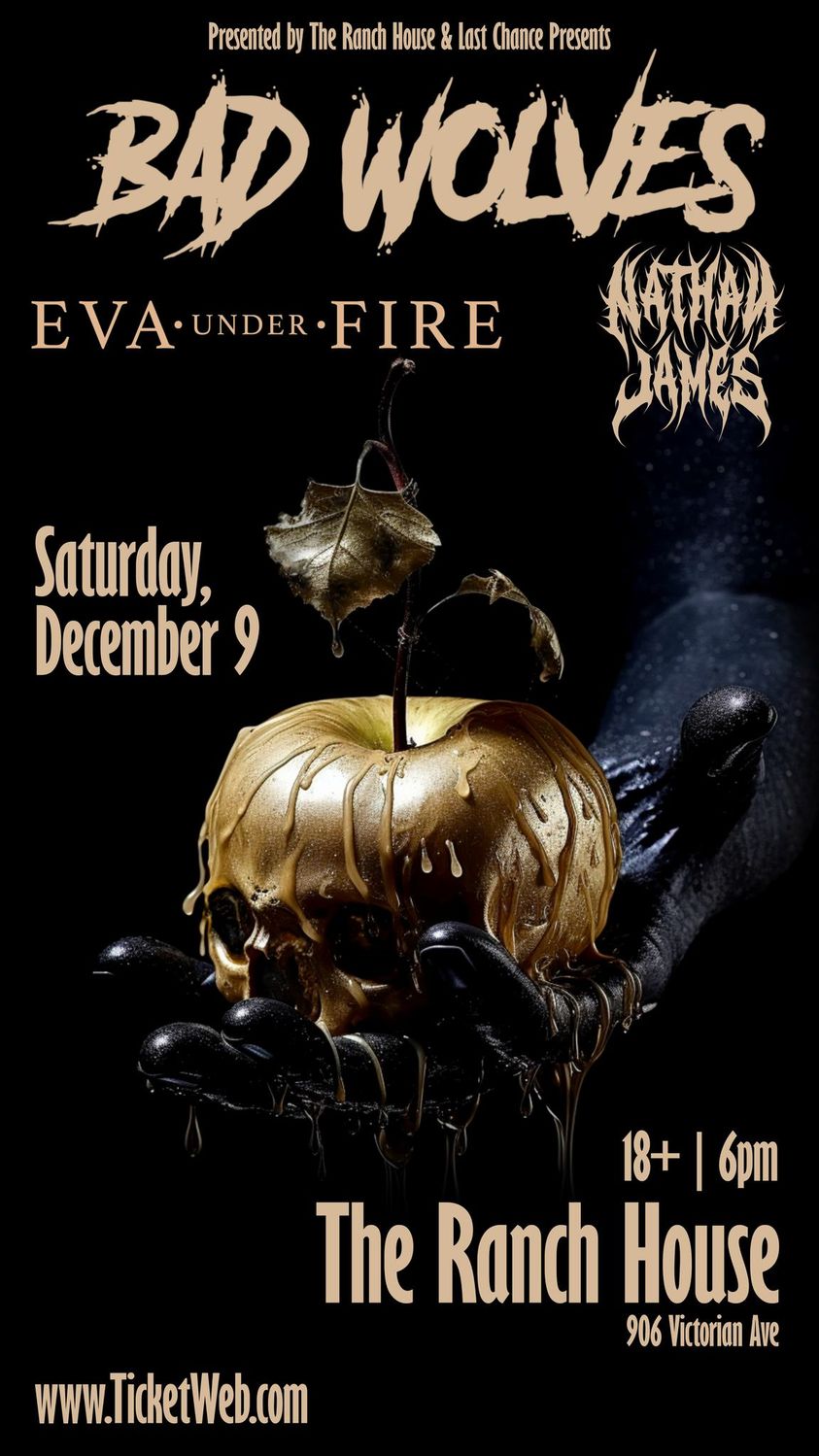 BAD WOLVES featuring guests EVA UNDER FIRE and NATHAN JAMES